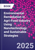 Environmental Remediation in Agri-Food Industry Using Nanotechnology and Sustainable Strategies- Product Image