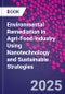 Environmental Remediation in Agri-Food Industry Using Nanotechnology and Sustainable Strategies - Product Thumbnail Image
