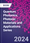 Quantum Photonics. Photonic Materials and Applications Series - Product Thumbnail Image