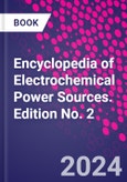 Encyclopedia of Electrochemical Power Sources. Edition No. 2- Product Image