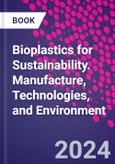 Bioplastics for Sustainability. Manufacture, Technologies, and Environment- Product Image