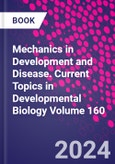 Mechanics in Development and Disease. Current Topics in Developmental Biology Volume 160- Product Image