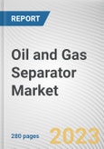 Oil and Gas Separator Market By Type, By Vessel Type, By Technology, By Application: Global Opportunity Analysis and Industry Forecast, 2023-2032- Product Image