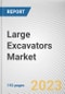 Large Excavators Market By Operating Weight, By Business Type, By End User: Global Opportunity Analysis and Industry Forecast, 2023-2032 - Product Image
