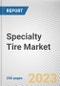 Specialty Tire Market By Type, By End-User, By Sales Channel: Global Opportunity Analysis and Industry Forecast, 2023-2032 - Product Image