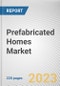 Prefabricated Homes Market By Construction Type, By Type, By Material: Global Opportunity Analysis and Industry Forecast, 2023-2032 - Product Image