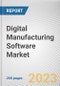 Digital Manufacturing Software Market By Component, By Deployment Mode, By Enterprise Size, By Application: Global Opportunity Analysis and Industry Forecast, 2023-2032 - Product Image