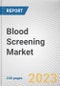 Blood Screening Market By Product, By Technology, By End User: Global Opportunity Analysis and Industry Forecast, 2023-2032 - Product Thumbnail Image