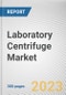 Laboratory Centrifuge Market By Product, By Model, By Rotor Design, By Application, By End User: Global Opportunity Analysis and Industry Forecast, 2023-2032 - Product Image