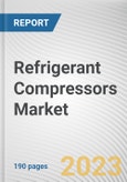 Refrigerant Compressors Market By Type, By Refrigerant, By End User Industry: Global Opportunity Analysis and Industry Forecast, 2023-2032- Product Image