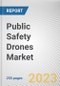 Public Safety Drones Market By Application, By Drone Type, By Mode of Operation: Global Opportunity Analysis and Industry Forecast, 2023-2032 - Product Image