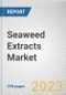 Seaweed Extracts Market By Source, By Form, By Application: Global Opportunity Analysis and Industry Forecast, 2023-2032 - Product Image