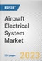 Aircraft Electrical System Market By Component, By System, By End Use: Global Opportunity Analysis and Industry Forecast, 2023-2032 - Product Thumbnail Image
