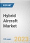 Hybrid Aircraft Market By Aircraft Type, By Lift Technology, By Mode of Operation: Global Opportunity Analysis and Industry Forecast, 2025-2035 - Product Image