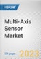 Multi-Axis Sensor Market By Type, By Vertical: Global Opportunity Analysis and Industry Forecast, 2023-2032 - Product Thumbnail Image