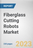 Fiberglass Cutting Robots Market By Product Type, By Application, By Payload, By Reach: Global Opportunity Analysis and Industry Forecast, 2023-2032- Product Image
