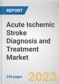 Acute Ischemic Stroke Diagnosis and Treatment Market By Type, By End User: Global Opportunity Analysis and Industry Forecast, 2023-2032- Product Image