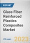 Glass Fiber Reinforced Plastics, By Process, By End Use Industry: Global Opportunity Analysis and Industry Forecast, 2023-2032 - Product Image