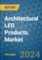 Architectural LED Products Market - Global Industry Analysis, Size, Share, Growth, Trends, and Forecast 2031 - By Product, Technology, Grade, Application, End-user, Region: (North America, Europe, Asia Pacific, Latin America and Middle East and Africa) - Product Thumbnail Image