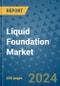 Liquid Foundation Market - Global Industry Analysis, Size, Share, Growth, Trends, and Forecast 2031 - By Product, Technology, Grade, Application, End-user, Region: (North America, Europe, Asia Pacific, Latin America and Middle East and Africa) - Product Image