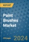 Paint Brushes Market - Global Industry Analysis, Size, Share, Growth, Trends, and Forecast 2031 - By Product, Technology, Grade, Application, End-user, Region: (North America, Europe, Asia Pacific, Latin America and Middle East and Africa) - Product Thumbnail Image