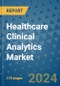 Healthcare Clinical Analytics Market - Global Industry Analysis, Size, Share, Growth, Trends, and Forecast 2031 - By Product, Technology, Grade, Application, End-user, Region: (North America, Europe, Asia Pacific, Latin America and Middle East and Africa) - Product Thumbnail Image