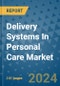 Delivery Systems In Personal Care Market - Global Industry Analysis, Size, Share, Growth, Trends, and Forecast 2031 - By Product, Technology, Grade, Application, End-user, Region: (North America, Europe, Asia Pacific, Latin America and Middle East and Africa) - Product Image