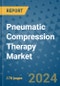 Pneumatic Compression Therapy Market - Global Industry Analysis, Size, Share, Growth, Trends, and Forecast 2031 - By Product, Technology, Grade, Application, End-user, Region: (North America, Europe, Asia Pacific, Latin America and Middle East and Africa) - Product Thumbnail Image