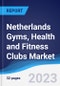 Netherlands Gyms, Health and Fitness Clubs Market to 2027 - Product Image
