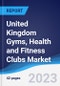 United Kingdom (UK) Gyms, Health and Fitness Clubs Market to 2027 - Product Image