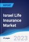 Israel Life Insurance Market to 2027 - Product Thumbnail Image