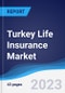 Turkey Life Insurance Market to 2027 - Product Image