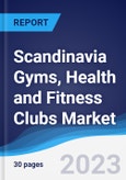 Scandinavia Gyms, Health and Fitness Clubs Market to 2027- Product Image