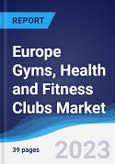Europe Gyms, Health and Fitness Clubs Market to 2027- Product Image