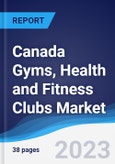 Canada Gyms, Health and Fitness Clubs Market to 2027- Product Image