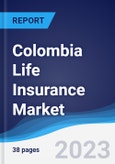 Colombia Life Insurance Market to 2027- Product Image