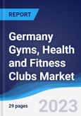 Germany Gyms, Health and Fitness Clubs Market to 2027- Product Image