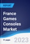 France Games Consoles Market to 2027 - Product Image