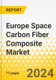 Europe Space Carbon Fiber Composite Market: Analysis and Forecast, 2023-2033- Product Image