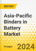 Asia-Pacific Binders in Battery Market: Analysis and Forecast, 2022-2031- Product Image