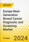 Europe Next-Generation Breast Cancer Diagnostic and Screening Market: Analysis and Forecast, 2023-2032 - Product Image