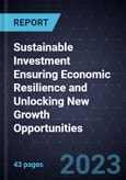 Sustainable Investment Ensuring Economic Resilience and Unlocking New Growth Opportunities- Product Image