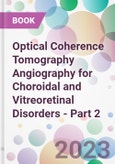 Optical Coherence Tomography Angiography for Choroidal and Vitreoretinal Disorders - Part 2- Product Image