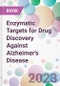 Enzymatic Targets for Drug Discovery Against Alzheimer's Disease - Product Image