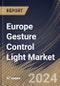 Europe Gesture Control Light Market Size, Share & Trends Analysis Report By Price Range (Economy, and Premium), By Application (Residential, and Commercial), By Distribution Channel, By Country and Growth Forecast, 2023 - 2030 - Product Thumbnail Image