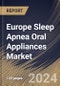 Europe Sleep Apnea Oral Appliances Market Size, Share & Trends Analysis Report By Gender (Male and Female), By Product, By Age Group, By Distribution Channel, By Purchase Type, By End User, By Country and Growth Forecast, 2023 - 2030 - Product Image
