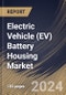 Electric Vehicle (EV) Battery Housing Market Size, Share & Trends Analysis Report By Vehicle Type (Passenger Car and Commercial Car), By Material (Aluminium, Steel and Others (Carbon Fibre & Carbon Glass)), By Regional Outlook and Forecast, 2023 - 2030 - Product Thumbnail Image