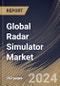 Global Radar Simulator Market Size, Share & Trends Analysis Report By Application, By Type (Airborne, Marine, and Ground), By Component (Hardware and Software), By Product (Operator Training and System Testing), By Regional Outlook and Forecast, 2023 - 2030 - Product Image
