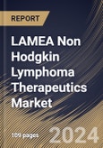 LAMEA Non Hodgkin Lymphoma Therapeutics Market Size, Share & Trends Analysis Report By Cell Type (B-Cell Lymphoma and T-Cell Lymphoma), By Therapy Type (Radiation Therapy, Chemotherapy, Targeted Therapy, and Others), By Country and Growth Forecast, 2023 - 2030- Product Image