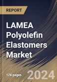 LAMEA Polyolefin Elastomers Market Size, Share & Trends Analysis Report By Type, By Manufacturing Methods (Injection Molding, and Extrusion Molding), By Application, By End-use, By Country and Growth Forecast, 2023 - 2030- Product Image